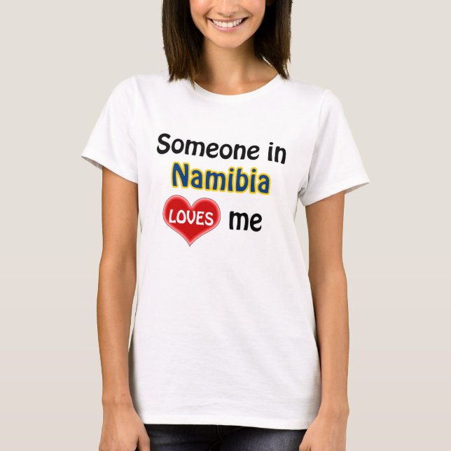 T-shirt Someone in Namibia loves Me (Devant)