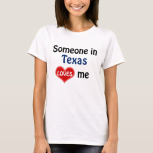 T-shirt Someone in Texas loves Me