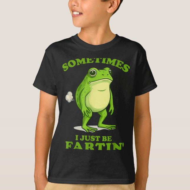 T-shirt Sometimes I Just Be Farting Funny Frog  (Devant)