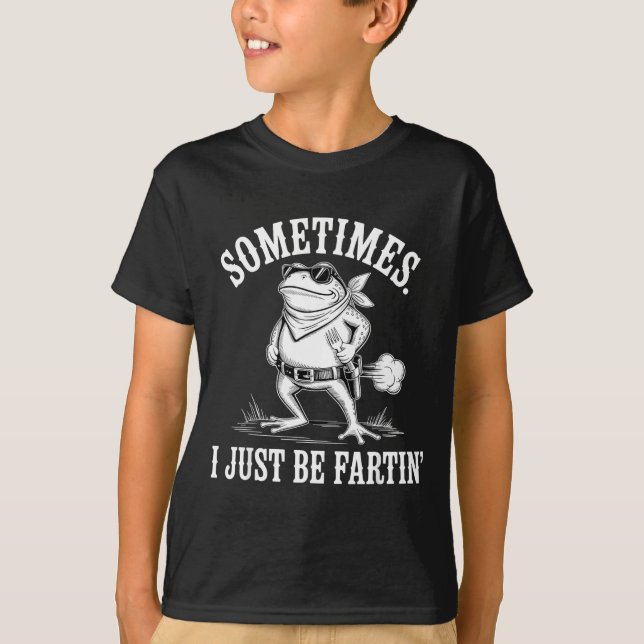 T-shirt Sometimes I Just Be Farting Funny Frog  (Devant)