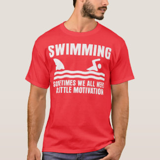 T-shirt Sometimes We All Need A Little Motivation Funny Sw