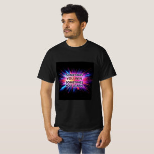 T-shirt Sometimes You Win Sometimes You Learn –