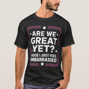 T-shirt Sommes-Nous Bien Encore Parce Que Je Me Sens Embar