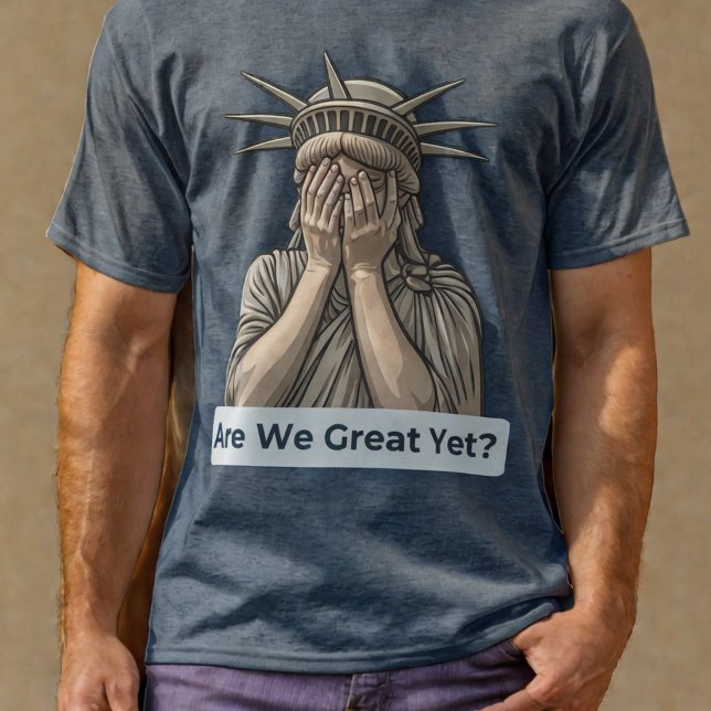 T-shirt Sommes-Nous Encore Grands ? Statue de la liberté a (Anti-Trump Statue of Liberty T-Shirt)