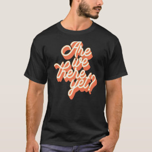 T-shirt Sommes-Nous Là Encore Vacances Route Voyage Wander