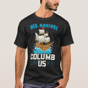 T-shirt Son Arrivée Columb Us Columbus Day Christopher Col