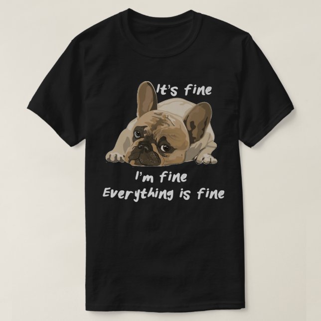 T-shirt Son Im Fin Tout Est Bien Drôle Chien (Design devant)