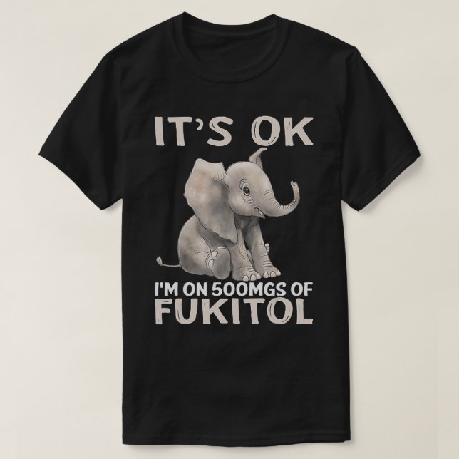 T-shirt Son Im Ok Sur 500Mgs De Fukitol Elephant (Design devant)