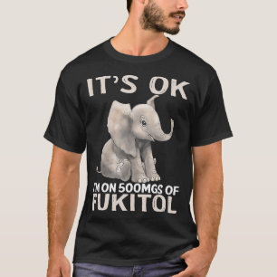 T-shirt Son Im Ok Sur 500Mgs De Fukitol Elephant