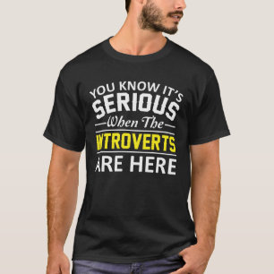 T-shirt Son sérieux quand Introverts sont ici