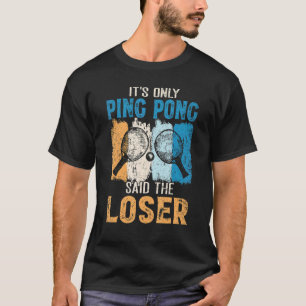 T-shirt Son Seul Ping Pong A Dit Que Le Loser Oufit Vintag