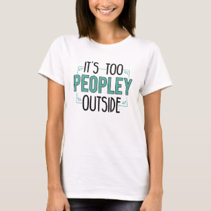 T-shirt Son Trop Peuple Dehors Introverti Gag
