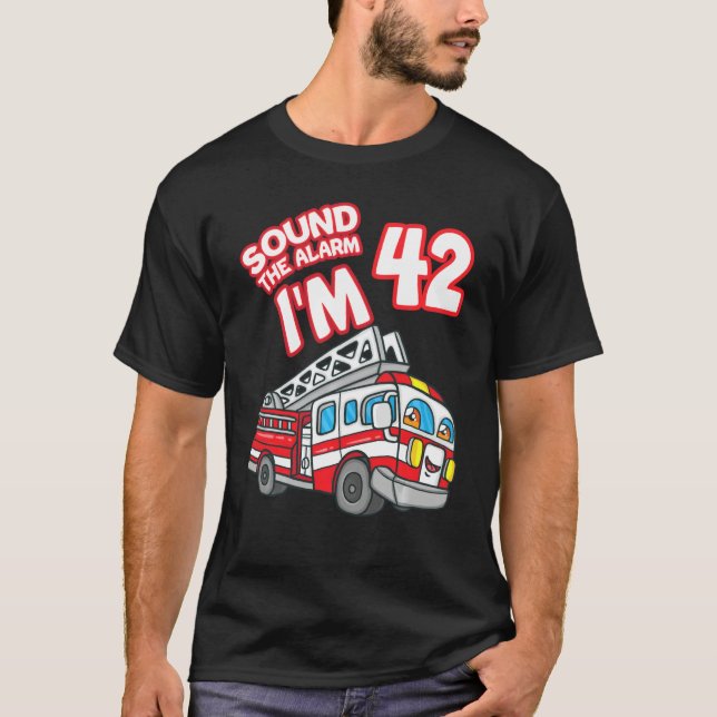 T-shirt Sonnez l'alarme Je suis 42 Camion de pompiers Pomp (Devant)