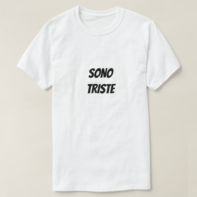 T-shirt Sono triste | Je suis triste (Design devant)