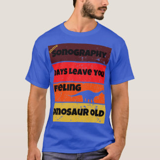 T-shirt sonographie jours dinosaure vieux travail amusant 