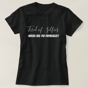 T-shirt Sont fatigués de Selfies où les paparazzi ? Drô
