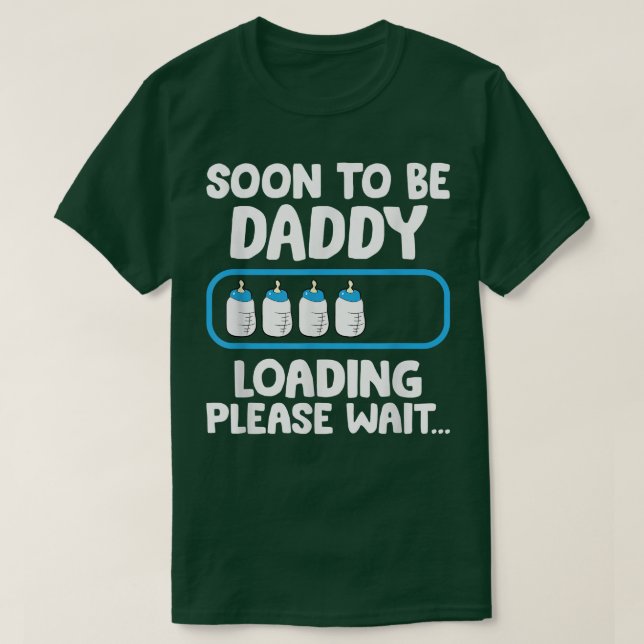 T-shirt Soon To Be Daddy Loading Pregnancy Annoucement  (Design devant)