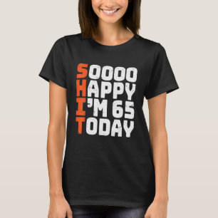 T-shirt Soooo Happy J'ai 65 ans aujourd'hui 65e anniversai