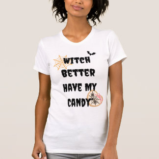 T-shirt Sorcière Il Vaut Mieux Avoir Ma Chemise À Bonbons