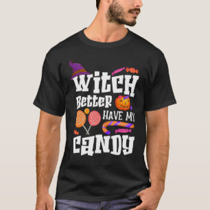 T-shirt Sorcière Mieux Avoir Mon Bonbon Halloween