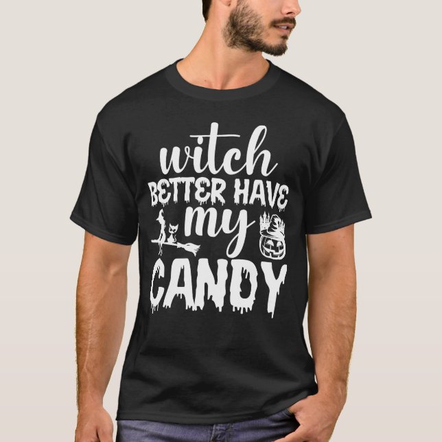 T-shirt Sorcière Mieux Avoir Mon Bonbon Halloween (Devant)