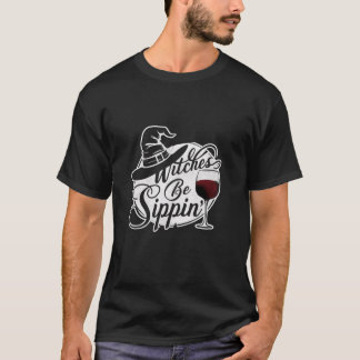 T-shirt Sorcières Be Sippin Drôle Halloween Boire Alcool