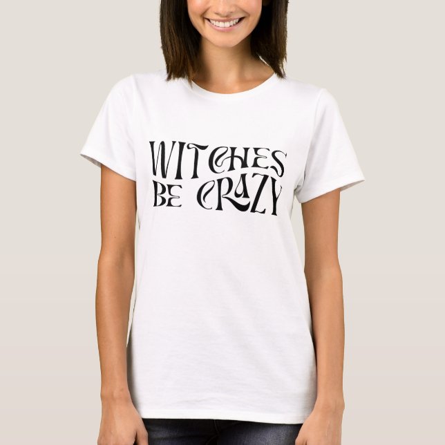 T-shirt Sorcières être fou Halloween (Devant)