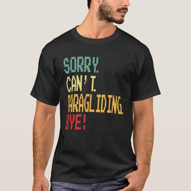 T-shirt Sorry Can t Paragliding Bye  Parachute (Devant)
