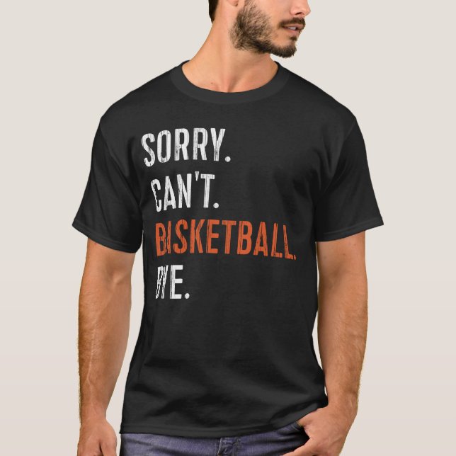 T-shirt Sorry Can't Basketball Bye (Devant)