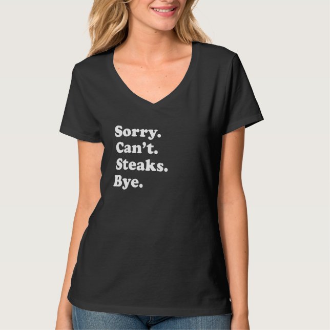 T-shirt Sorry Can't Bye   Steak 1 (Devant)