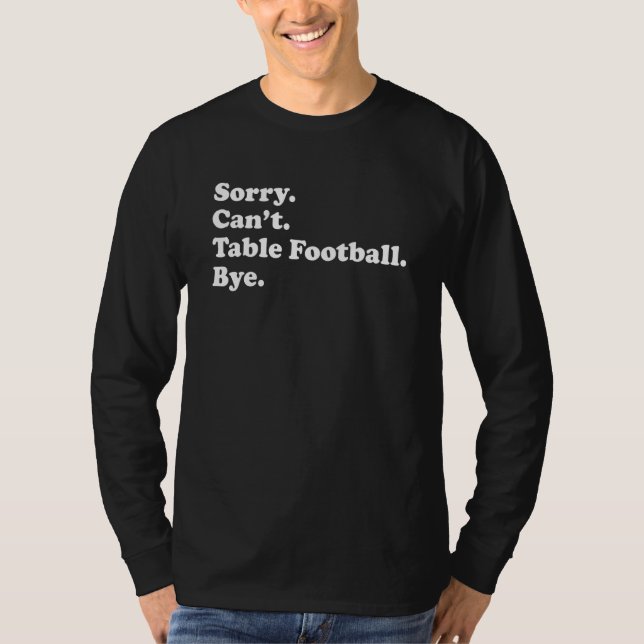T-shirt Sorry Can't Bye     Table Football (Devant)