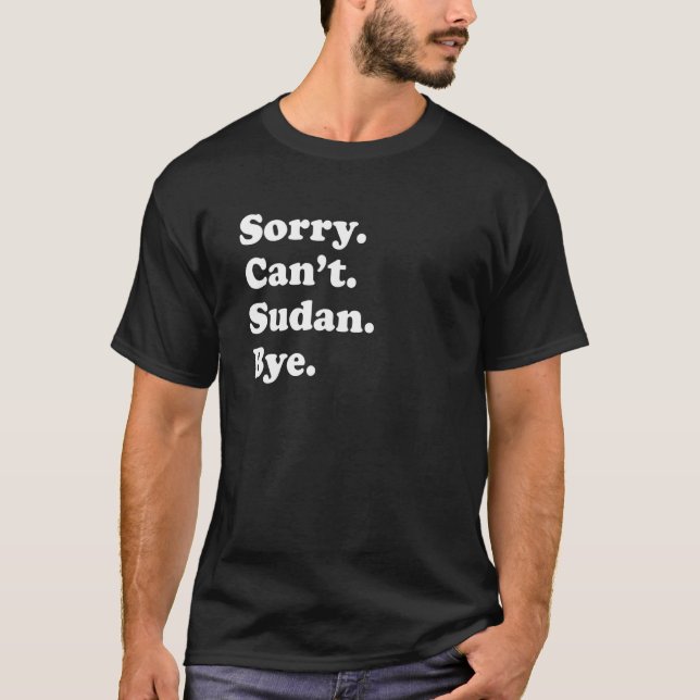 T-shirt Sorry Can't Bye  Travel Proud  Sudan 1 (Devant)