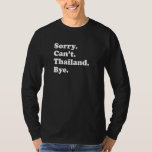 T-shirt Sorry Can't Bye  Travel Proud  Thailand  1<br><div class="desc">Sorry Can't Bye  Travel Proud  Thailand  1</div>