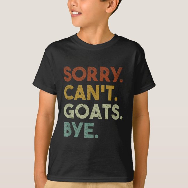 T-shirt Sorry Can't Goats Bye Funny Goats  (Devant)