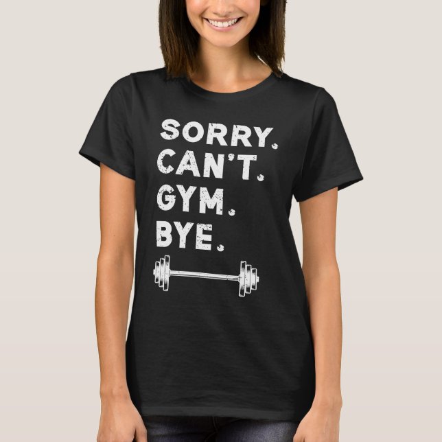 T-shirt Sorry Cant Gym Bye  Weightlifting Weight Workout Q (Devant)