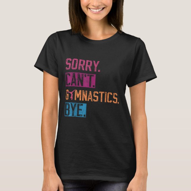 T-shirt Sorry Can't Gymnastics Bye Funny Gymnastics Player (Devant)