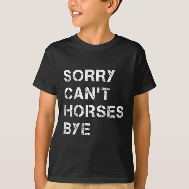 T-shirt Sorry Can't Horses Bye Funny Horse  (Devant)