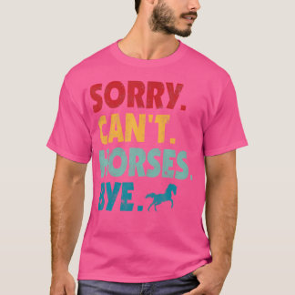 T-shirt Sorry Can'T Horses Bye Girls Horse Riding Women
