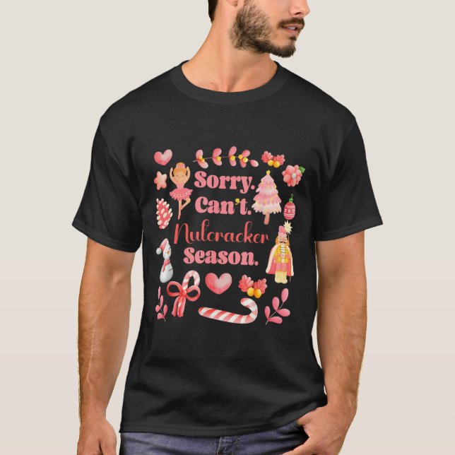 T-shirt Sorry Can't Nutcracker Season Christmas Ballet Nk  (Devant)