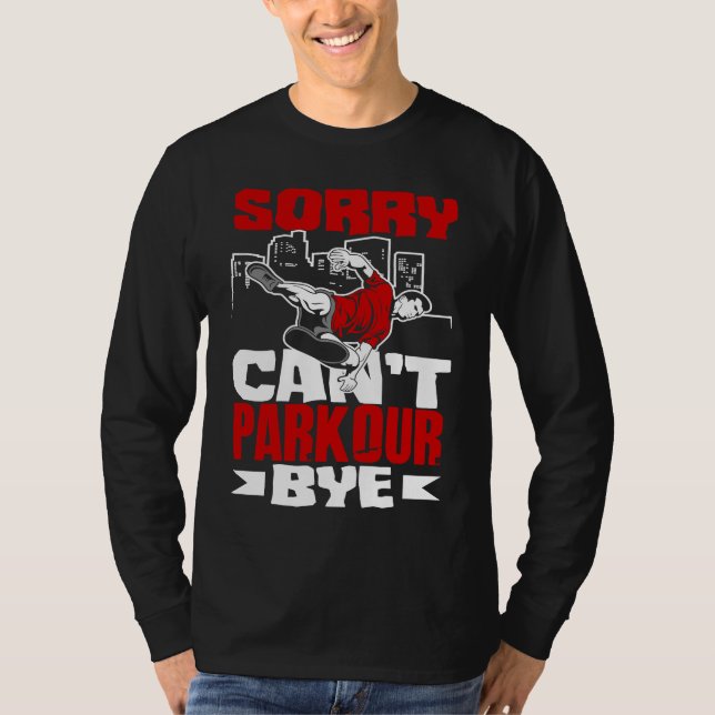 T-shirt Sorry Can't Parkour Bye  Free Running Parkour (Devant)
