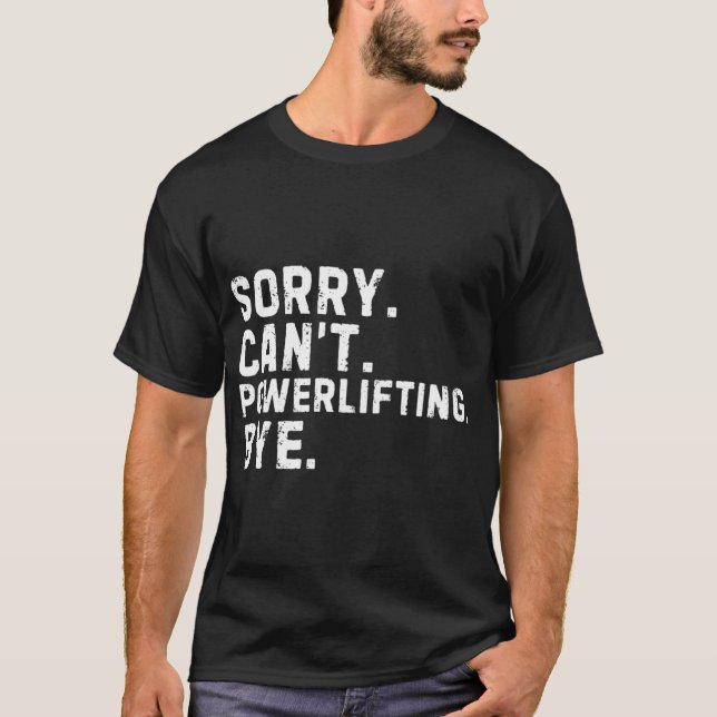 T-shirt Sorry Cant Powerlifting Bye Sarcastic family retro (Devant)