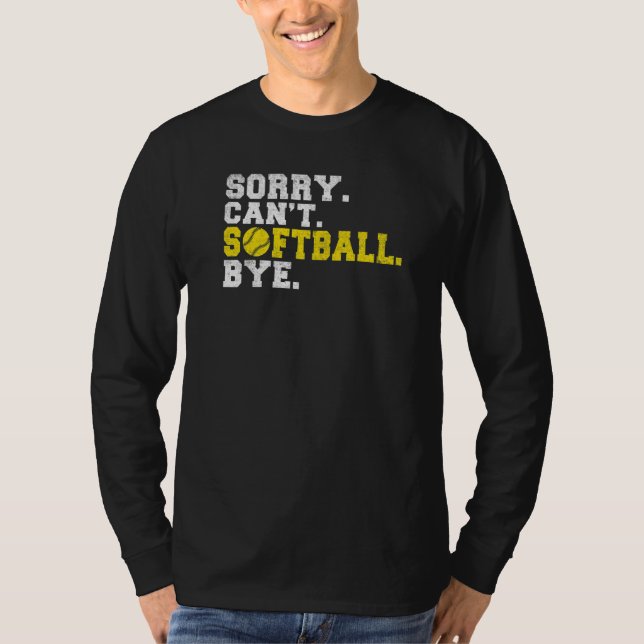 T-shirt Sorry cant Softball bye Softball   (Devant)
