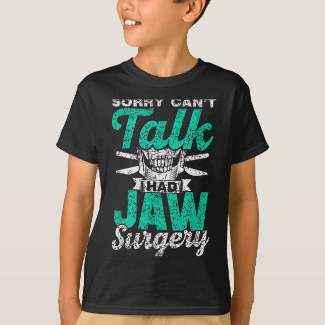 T-shirt Sorry Can't Talk Had Jaw Surgery Surgeries Jaw Sur (Devant)