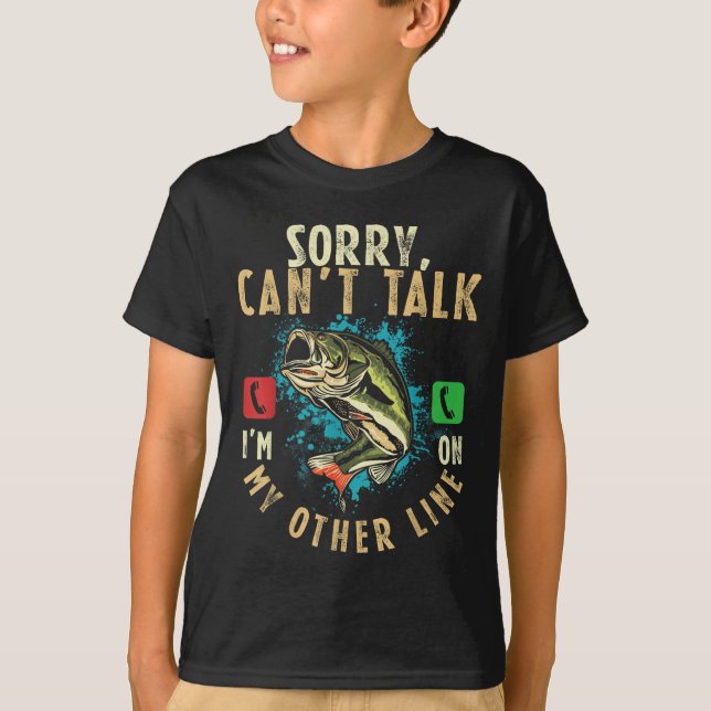 T-shirt Sorry Can't Talk I'm On My Other Line Funny Fisher (Devant)