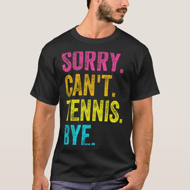 T-shirt Sorry Can't Tennis Bye Teacher Student Funny Tenni (Devant)