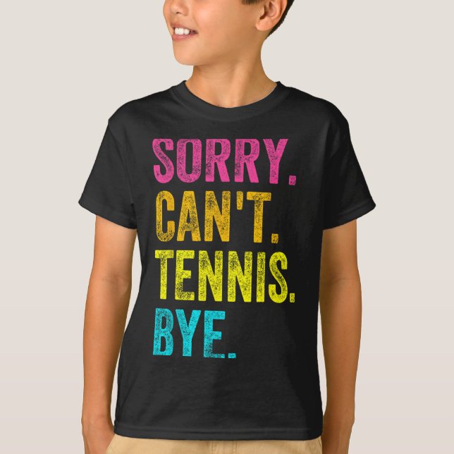 T-shirt Sorry Can't Tennis Bye Teacher Student Funny Tenni (Devant)