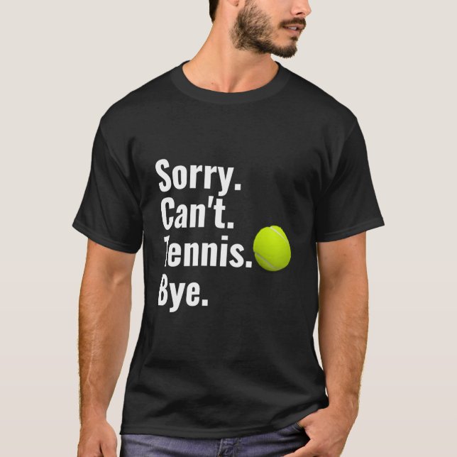 T-shirt Sorry Can'T Tennis Bye Tennis (Devant)