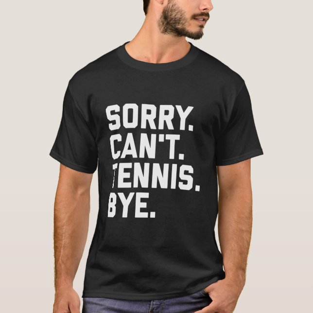 T-shirt Sorry Can'T Tennis Bye Tennis Player Team Captain (Devant)