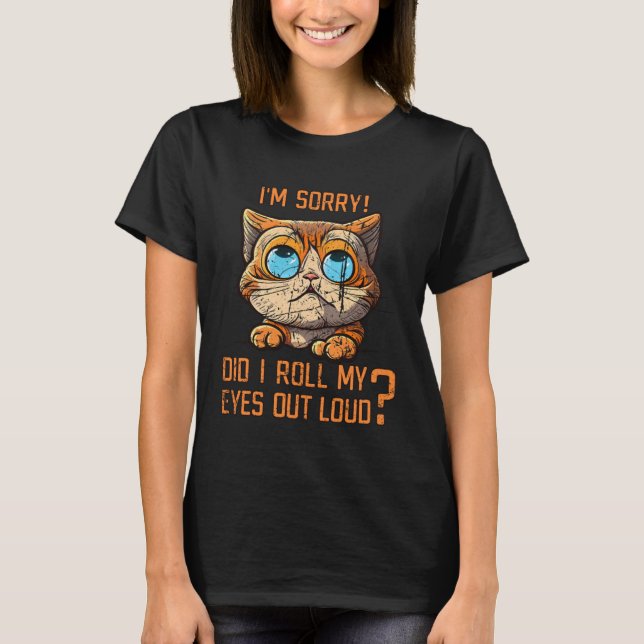 T-shirt Sorry Did I roll my eyes out loud  Sarcastic Ginge (Devant)
