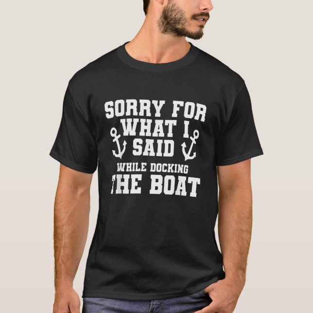 T-shirt Sorry for what I said while docking the Boat Boati (Devant)